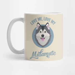 Love Me, Love My Malamute Mug